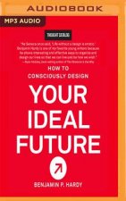 How to Consciously Design Your Ideal Future