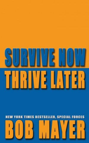 SURVIVE NOW THRIVE LATER