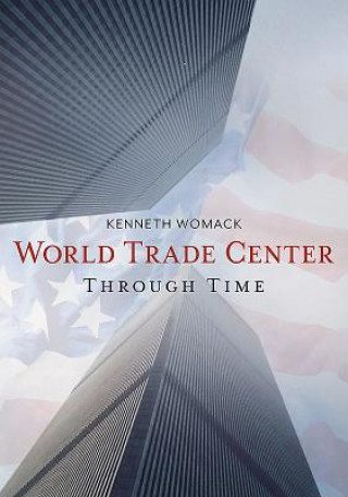 The World Trade Center Through Time