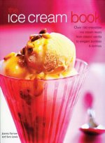 The Ice Cream Book: Over 150 Irresistible Ice Cream Treats from Classic Vanilla to Elegant Bombes and Terrines