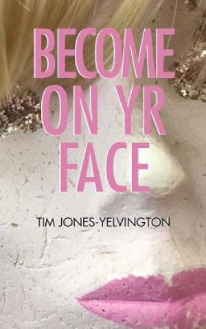 BECOME ON YR FACE