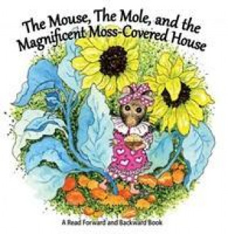 Mouse, The Mole, and the Magnificent, Moss-Covered House