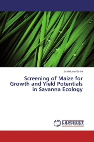 Screening of Maize for Growth and Yield Potentials in Savanna Ecology