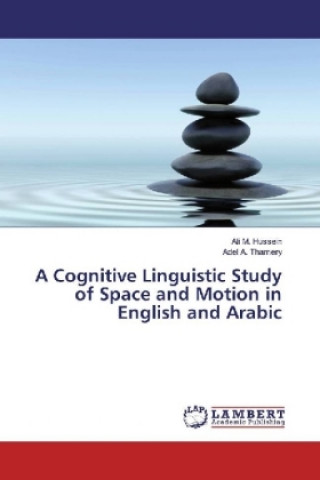 A Cognitive Linguistic Study of Space and Motion in English and Arabic