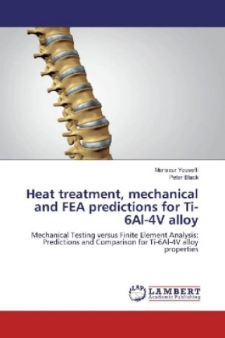 Heat treatment, mechanical and FEA predictions for Ti-6Al-4V alloy
