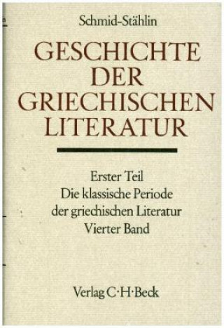 Geschichte der griechischen Literatur, Die klassische Periode der griechischen Literatur. Tl.4