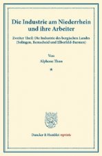 Die Industrie am Niederrhein und ihre Arbeiter.