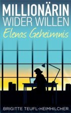 Millionarin wider Willen - Elenas Geheimnis