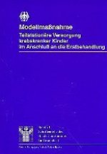 Modellmaßnahme Teilstationäre Versorgung krebskranker Kinder im Anschluß an die Erstbehandlung