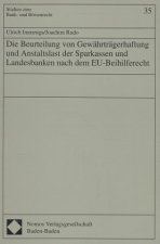 Die Beurteilung von Gewährträgerhaftung und Anstaltslast der Sparkassen und Landesbanken nach dem EU-Beihilferecht