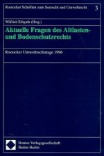 Aktuelle Fragen des Altlastenrechts und Bodenschutzrechts