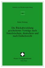 Die Rückabwicklung gescheiterter Verträge nach französischem, deutschem und nach Einheitsrecht
