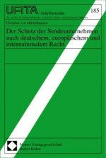 Der Schutz der Sendeunternehmen nach deutschem, europäischem und internationalem Recht