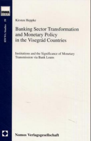 Banking Sector Transformation and Monetary Policy in the Visegrad Countries