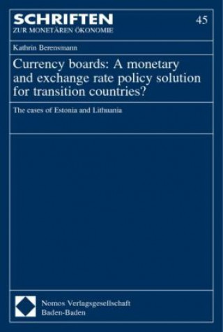 Currency Boards, A Monetary and Exchange Rate Policy Solution for Transition Countries?