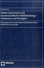 Global Governance und wissenschaftliche Politikberatung - Tendenzen und Prinzipien. Global Governance and evidence-based policy advice - tendencies an