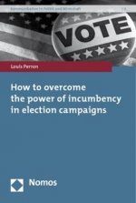 How to overcome the power of incumbency in election campaigns