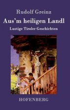 Aus'm heiligen Landl