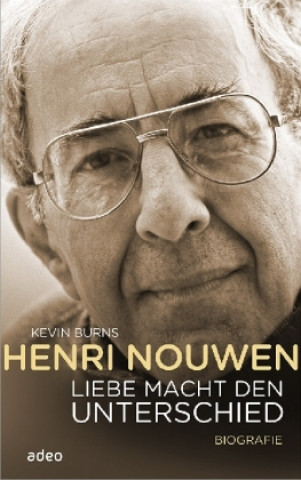 Henri Nouwen - Liebe macht den Unterschied