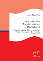 Internationaler Medizintourismus in Deutschland. Patienten aus den USA im deutschen Krankenhaussektor - Eine aktuelle Marktanalyse