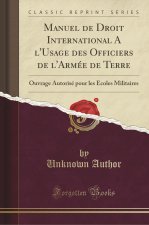 Manuel de Droit International A l'Usage des Officiers de l'Armée de Terre