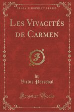 Les Vivacités de Carmen (Classic Reprint)