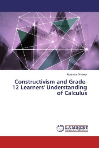 Constructivism and Grade-12 Learners' Understanding of Calculus