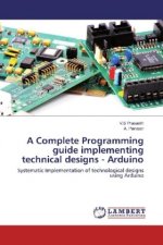 A Complete Programming guide implementing technical designs - Arduino