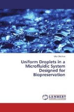 Uniform Droplets in a Microfluidic System Designed for Biopreservation
