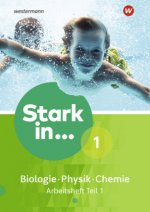 Stark in Biologie/Physik/Chemie 1. Arbeitsheft Teil 1 Ausgabe 2017