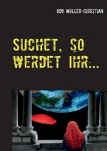 Suchet, so werdet Ihr ...