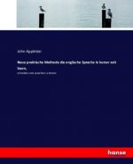 Neue praktische Methode die englische Sprache in kurzer zeit lesen,