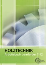 Arbeitsbuch Holztechnik LF 7-12