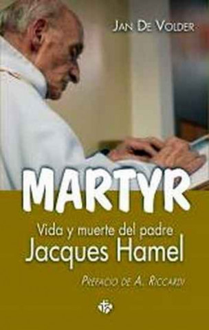 MARTYR.VIDA Y MUERTE DEL PADRE JACQUES HAMEL