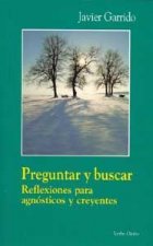 Preguntar y buscar : reflexiones para agnósticos y creyentes