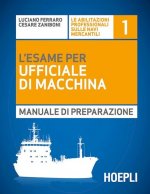 L'esame per l'ufficiale di macchina. Manuale di preparazione