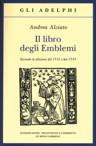 Il libro degli emblemi. Secondo le edizioni del 1531 e del 1534