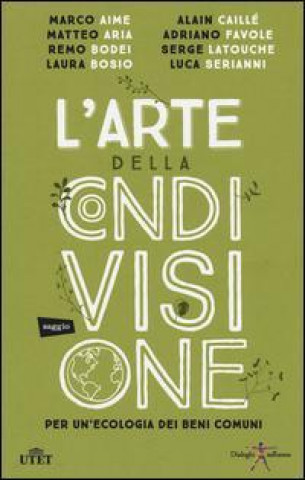 L'arte della condivisione. Per un'ecologia dei beni comuni. Con e-book