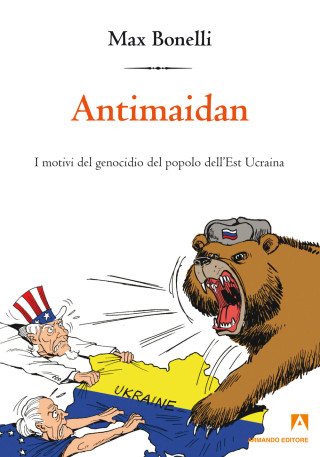 Antimaidan. I motivi del genocidio del popolo dell'est Ucraina