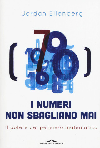 I numeri non sbagliano mai. Il potere del pensiero matematico