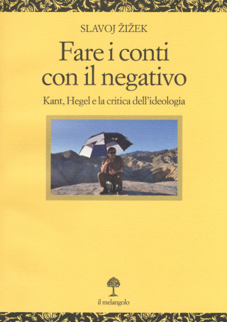 Fare i conti con il negativo. Kant, Hegel e la critica dell'ideologia