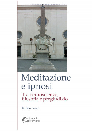 Meditazione e ipnosi. Tra neuroscienze, filosofia e pregiudizio