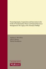 Promoting Equity, Cooperation and Innovation in the Fields of Transboundary Waters and Natural Resources Management: The Legacy of Dr. David J.H. Phil