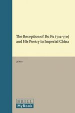 The Reception of Du Fu (712-770) and His Poetry in Imperial China