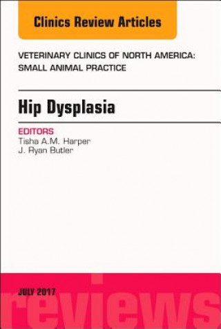 Hip Dysplasia, An Issue of Veterinary Clinics of North America: Small Animal Practice