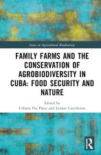 Family Farms, Food Sovereignty and the Conservation of Agrobiodiversity in Cuba