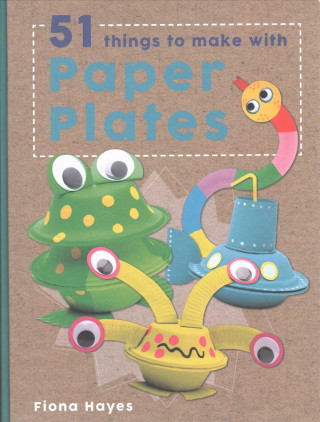 Crafty Makes: 51 Things to Make with Paper Plates