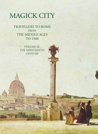 Magick City: Travellers to Rome from the Middle Ages to 1900