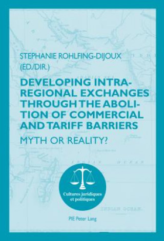 Developing Intra-regional Exchanges through the Abolition of Commercial and Tariff Barriers / L'abolition des barrieres commerciales et tarifaires dan