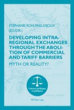 Developing Intra-regional Exchanges through the Abolition of Commercial and Tariff Barriers / L'abolition des barrieres commerciales et tarifaires dan